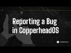 Taking a bug report in CopperheadOS